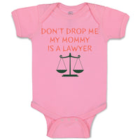 Baby Clothes Don'T Drop Me My Mommy Is A Lawyer Mom Mothers Day Baby Bodysuits