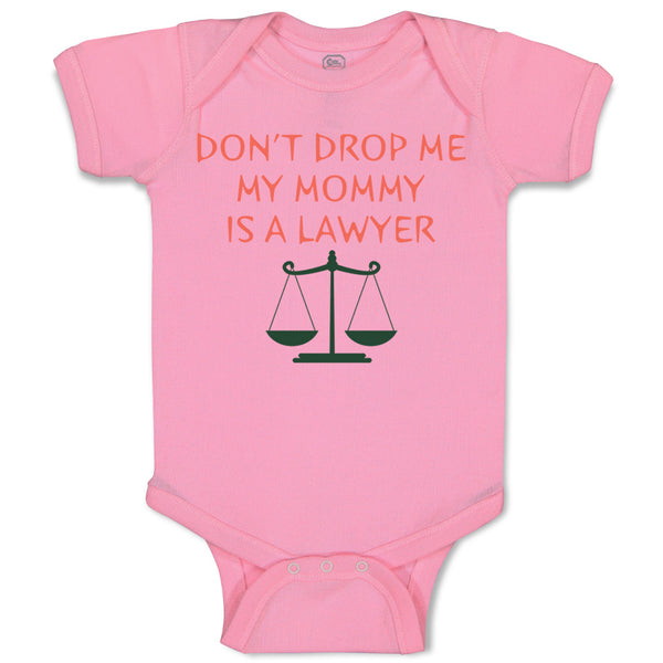 Baby Clothes Don'T Drop Me My Mommy Is A Lawyer Mom Mothers Day Baby Bodysuits