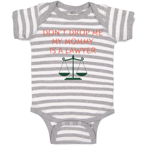 Baby Clothes Don'T Drop Me My Mommy Is A Lawyer Mom Mothers Day Baby Bodysuits