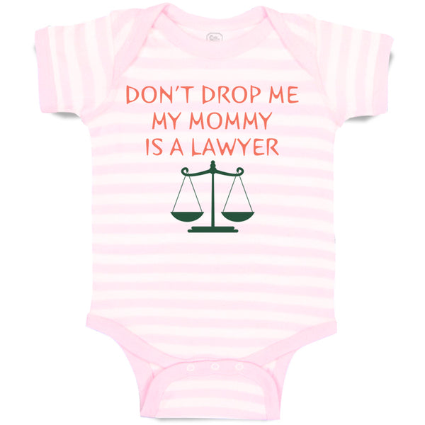 Baby Clothes Don'T Drop Me My Mommy Is A Lawyer Mom Mothers Day Baby Bodysuits