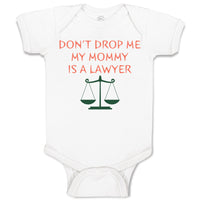 Baby Clothes Don'T Drop Me My Mommy Is A Lawyer Mom Mothers Day Baby Bodysuits