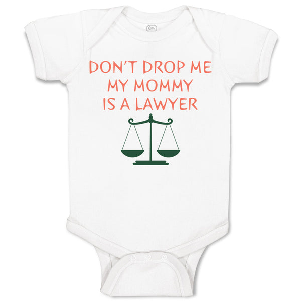 Baby Clothes Don'T Drop Me My Mommy Is A Lawyer Mom Mothers Day Baby Bodysuits