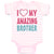 Baby Clothes I Love My Amazing Brother Baby Bodysuits Boy & Girl Cotton