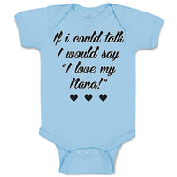 Baby Clothes If I Could Talk I Would Say I Love My Nana Baby Bodysuits Cotton