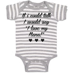 Baby Clothes If I Could Talk I Would Say I Love My Nana Baby Bodysuits Cotton