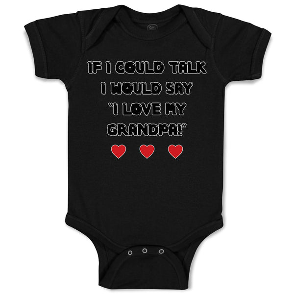 Baby Clothes If I Could Talk I Would Say I Love My Grandpa Baby Bodysuits Cotton