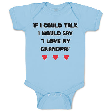 Baby Clothes If I Could Talk I Would Say I Love My Grandpa Baby Bodysuits Cotton