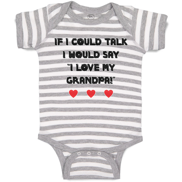 Baby Clothes If I Could Talk I Would Say I Love My Grandpa Baby Bodysuits Cotton