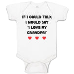 Baby Clothes If I Could Talk I Would Say I Love My Grandpa Baby Bodysuits Cotton