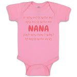 Baby Clothes If You Mess with Me You Mess with My Nana B Funny Baby Bodysuits