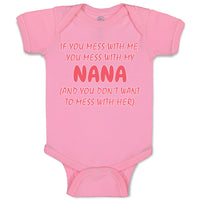 Baby Clothes If You Mess with Me You Mess with My Nana B Funny Baby Bodysuits