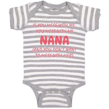 Baby Clothes If You Mess with Me You Mess with My Nana B Funny Baby Bodysuits