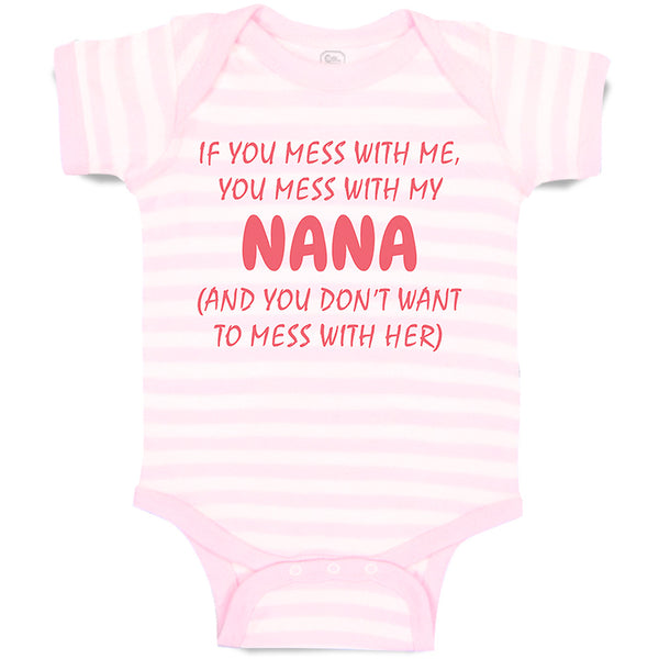 Baby Clothes If You Mess with Me You Mess with My Nana B Funny Baby Bodysuits