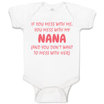 Baby Clothes If You Mess with Me You Mess with My Nana B Funny Baby Bodysuits