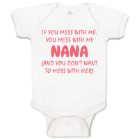 Baby Clothes If You Mess with Me You Mess with My Nana B Funny Baby Bodysuits