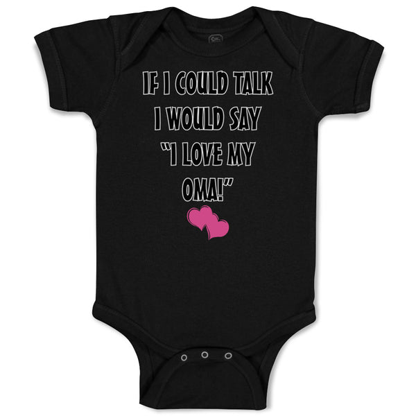 Baby Clothes If I Could Talk I Would Say I Love My Oma Grandmother Grandma