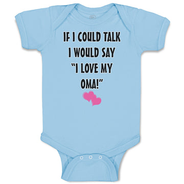 Baby Clothes If I Could Talk I Would Say I Love My Oma Grandmother Grandma