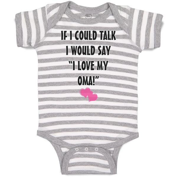Baby Clothes If I Could Talk I Would Say I Love My Oma Grandmother Grandma