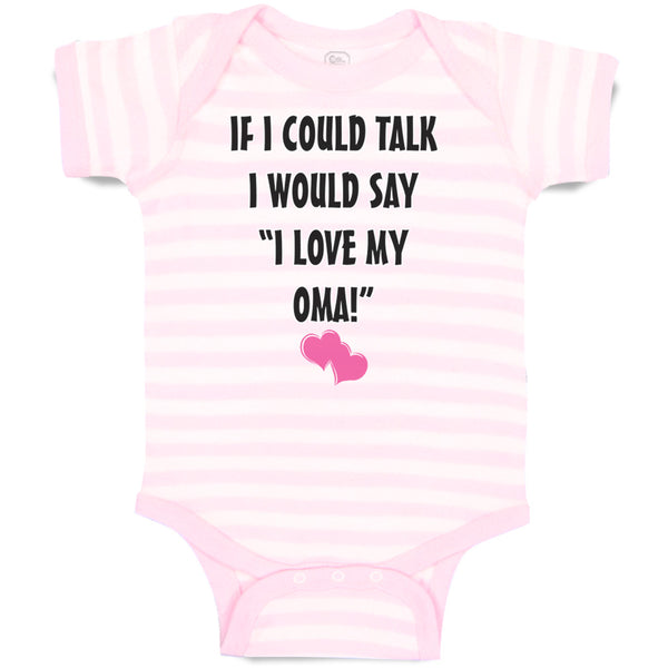 Baby Clothes If I Could Talk I Would Say I Love My Oma Grandmother Grandma