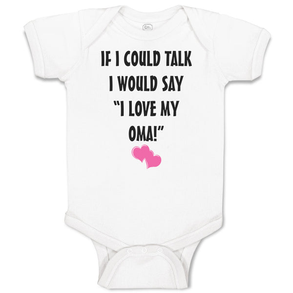 Baby Clothes If I Could Talk I Would Say I Love My Oma Grandmother Grandma