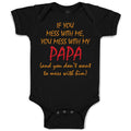 Baby Clothes If You Mess with Me You Mess with My Papa Dad Father's Day Cotton
