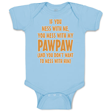 Baby Clothes If You Mess with Me You Mess with My Pawpaw Dad Father's Day Cotton