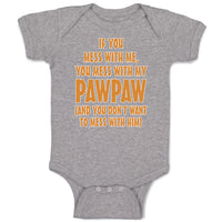 Baby Clothes If You Mess with Me You Mess with My Pawpaw Dad Father's Day Cotton
