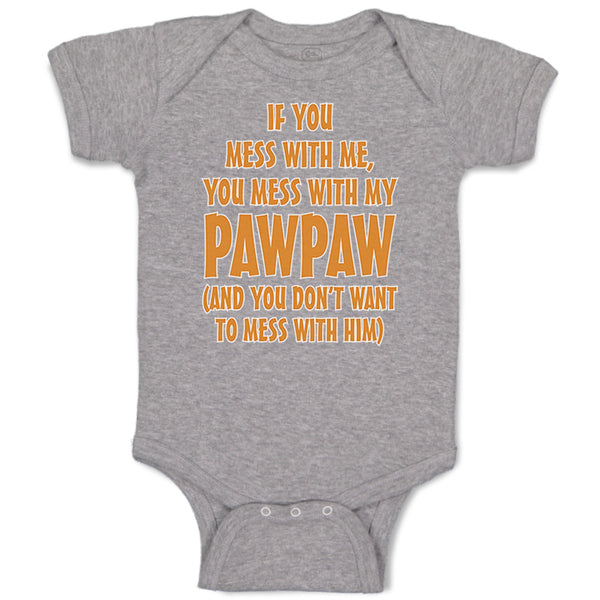 Baby Clothes If You Mess with Me You Mess with My Pawpaw Dad Father's Day Cotton