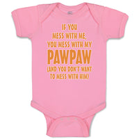 Baby Clothes If You Mess with Me You Mess with My Pawpaw Dad Father's Day Cotton
