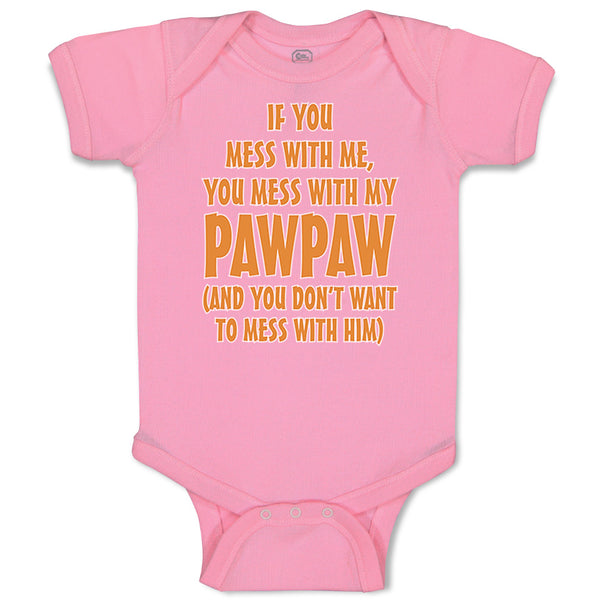 Baby Clothes If You Mess with Me You Mess with My Pawpaw Dad Father's Day Cotton