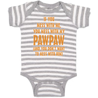 Baby Clothes If You Mess with Me You Mess with My Pawpaw Dad Father's Day Cotton