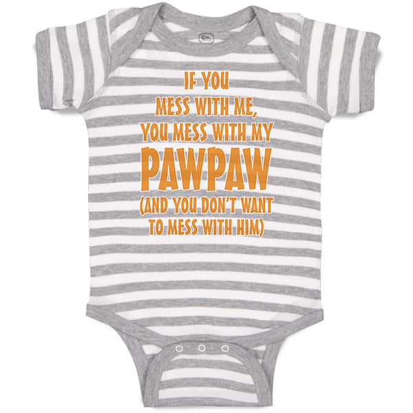 Baby Clothes If You Mess with Me You Mess with My Pawpaw Dad Father's Day Cotton