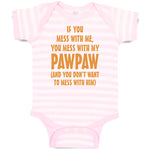 Baby Clothes If You Mess with Me You Mess with My Pawpaw Dad Father's Day Cotton