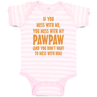 Baby Clothes If You Mess with Me You Mess with My Pawpaw Dad Father's Day Cotton