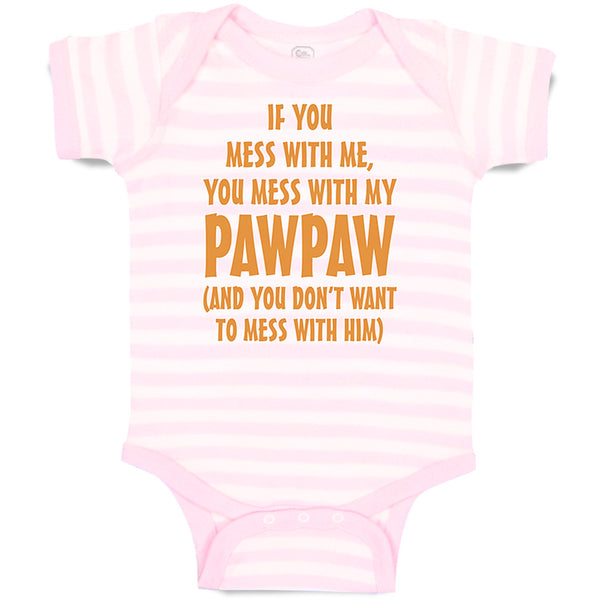 Baby Clothes If You Mess with Me You Mess with My Pawpaw Dad Father's Day Cotton
