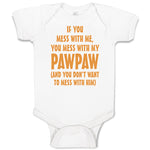 Baby Clothes If You Mess with Me You Mess with My Pawpaw Dad Father's Day Cotton