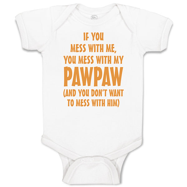 Baby Clothes If You Mess with Me You Mess with My Pawpaw Dad Father's Day Cotton