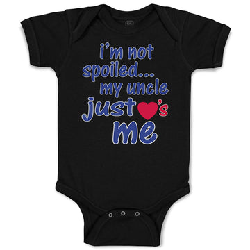 Baby Clothes I'M Not Spoiled My Uncle Just Loves Me Baby Bodysuits Cotton