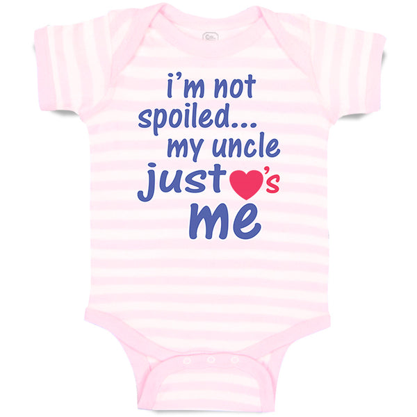 Baby Clothes I'M Not Spoiled My Uncle Just Loves Me Baby Bodysuits Cotton