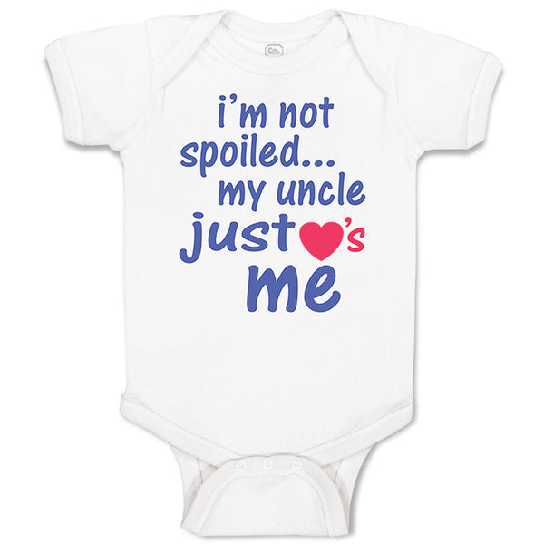 Baby Clothes I'M Not Spoiled My Uncle Just Loves Me Baby Bodysuits Cotton