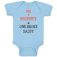 Baby Clothes Me + Mommy = 1 Broke Daddy Funny Humor Style C Baby Bodysuits