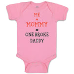 Baby Clothes Me + Mommy = 1 Broke Daddy Funny Humor Style C Baby Bodysuits