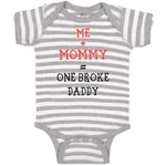 Baby Clothes Me + Mommy = 1 Broke Daddy Funny Humor Style C Baby Bodysuits