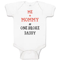 Baby Clothes Me + Mommy = 1 Broke Daddy Funny Humor Style C Baby Bodysuits