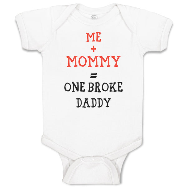 Baby Clothes Me + Mommy = 1 Broke Daddy Funny Humor Style C Baby Bodysuits