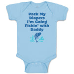 Baby Clothes Pack My Diapers I'M Going Fishing with Daddy Dad Father's Day