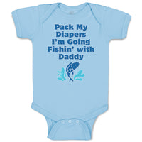 Baby Clothes Pack My Diapers I'M Going Fishing with Daddy Dad Father's Day