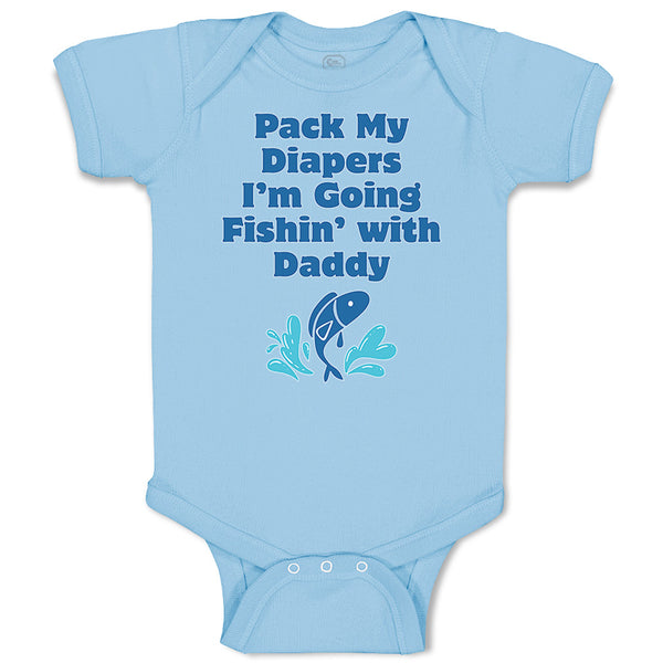 Baby Clothes Pack My Diapers I'M Going Fishing with Daddy Dad Father's Day