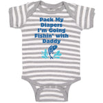Baby Clothes Pack My Diapers I'M Going Fishing with Daddy Dad Father's Day