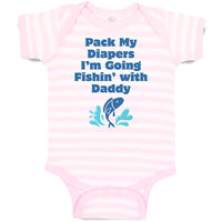 Baby Clothes Pack My Diapers I'M Going Fishing with Daddy Dad Father's Day